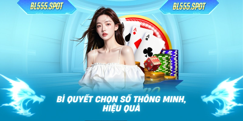 Bí quyết chọn số thông minh, hiệu quả
