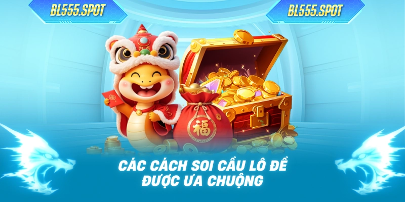 Các cách soi cầu lô đề được ưa chuộng