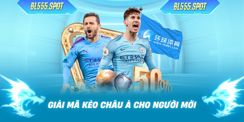 Giải mã kèo châu Á cho người mới