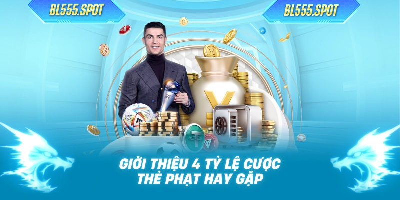 Giới thiệu 4 tỷ lệ cược thẻ phạt hay gặp