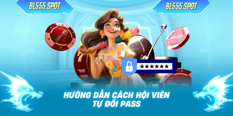 Hướng dẫn cách hội viện tự đổi pass
