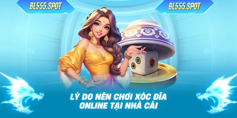 Lý do nên chơi xóc đĩa online tại nhà cái