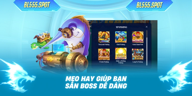 Mẹo hay giúp bạn săn boss dễ dàng